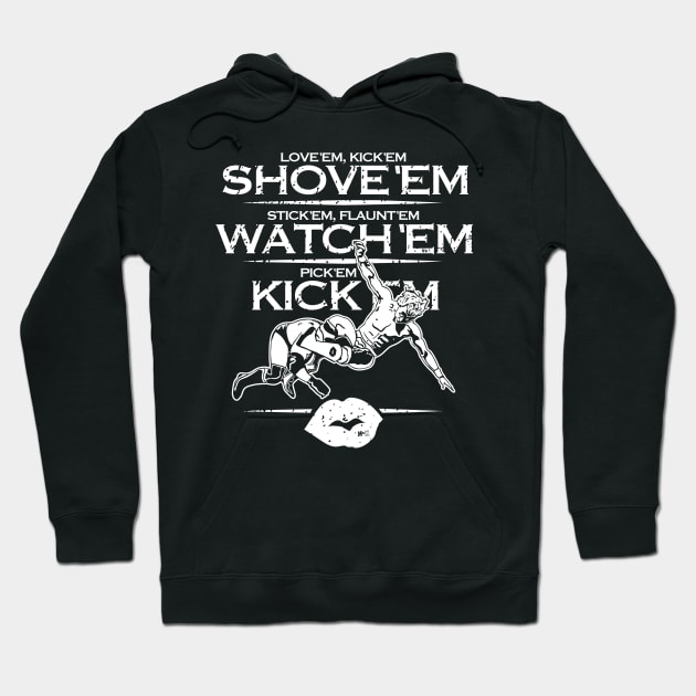 Shove 'Em, Watch 'Em, Kick 'Em Hoodie by halfkaypodcast